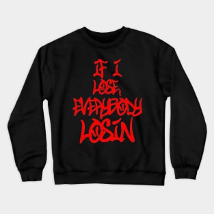 If I Lose... Crewneck Sweatshirt